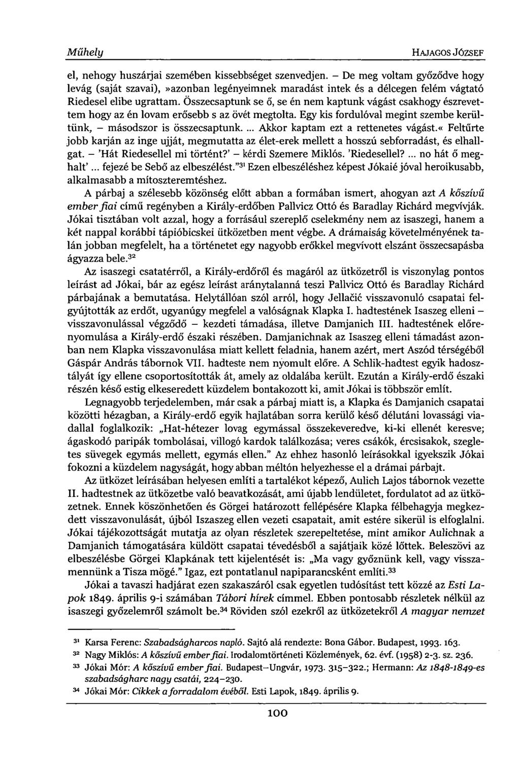 Műhely HAJAGOS JÓZSEF el, nehogy huszárjai szemében kissebbséget szenvedjen.