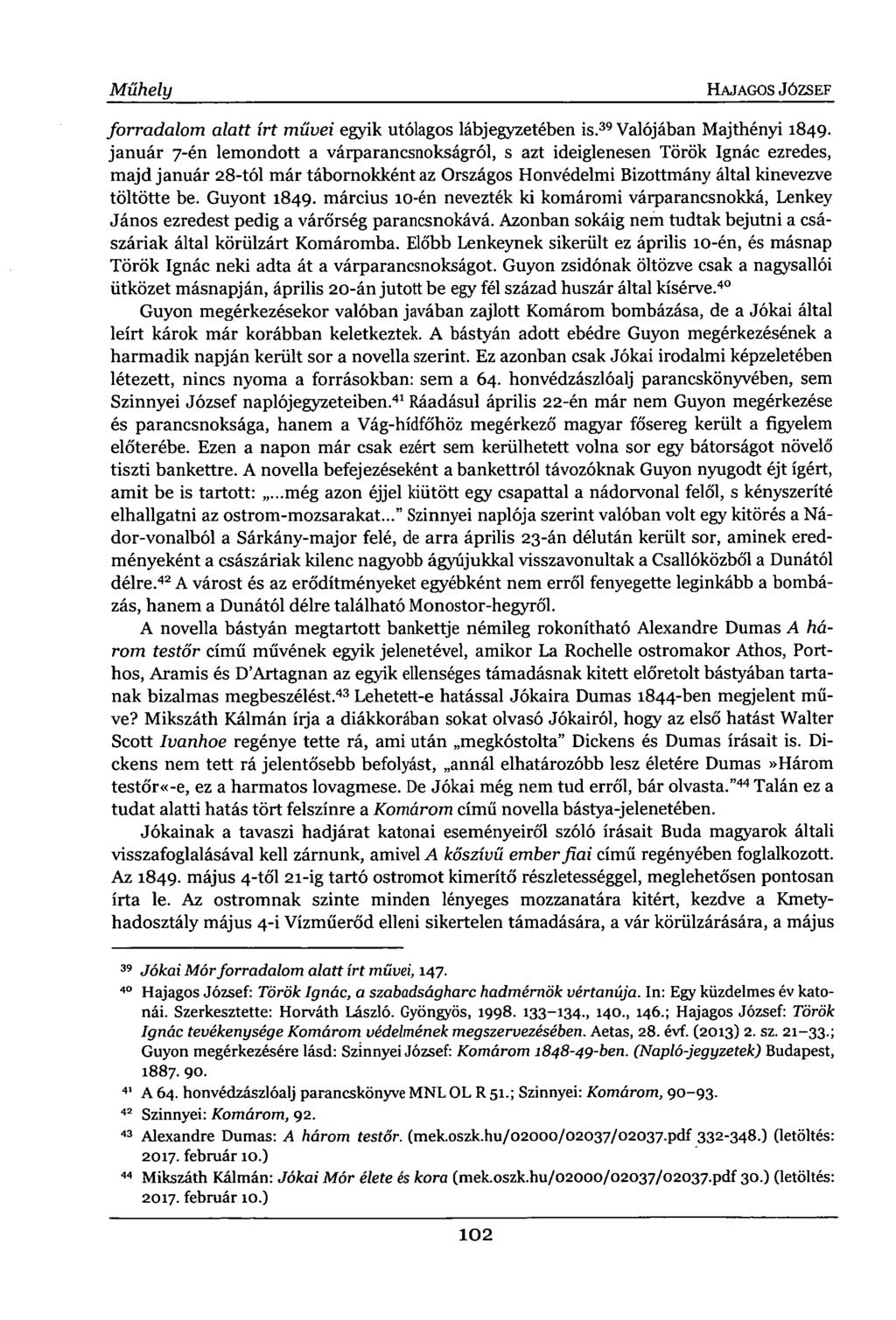 Műhely HAJAGOS JÓZSEF forradalom alatt írt művei egyik utólagos lábjegyzetében is. 39 Valójában Majthényi 1849.