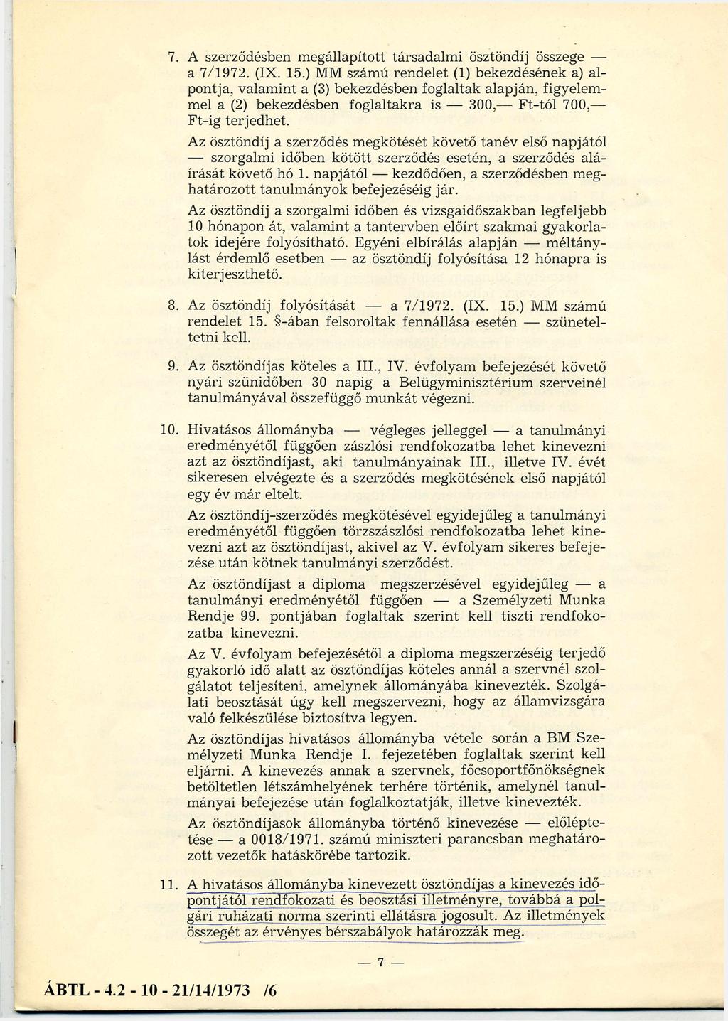 7. A szerződésben megállapított társadalmi ösztöndíj összege a 7/1972. (IX. 15.