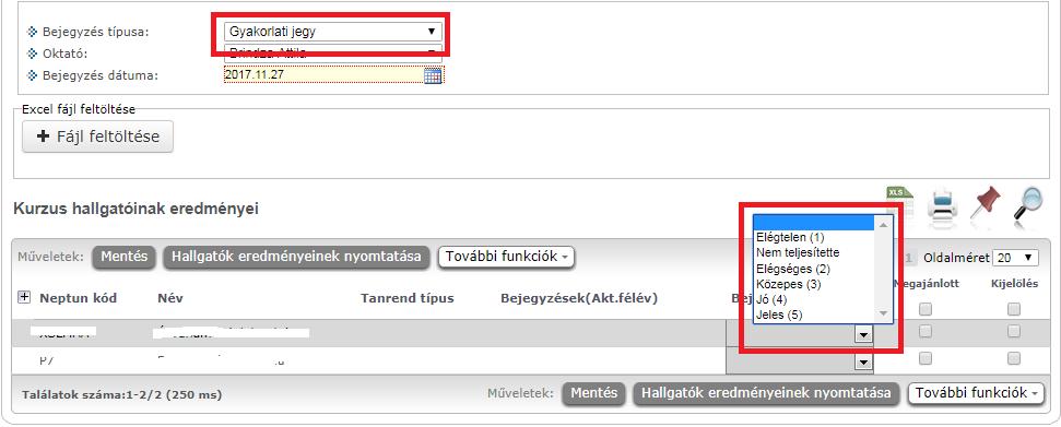 C eset: gyakorlati jegy rögzítése Ha a bejegyzés típusok között található Gyakorlati jegy, akkor ezt választva a gyakorlati jegyes hallgatók eredményeit tudjuk