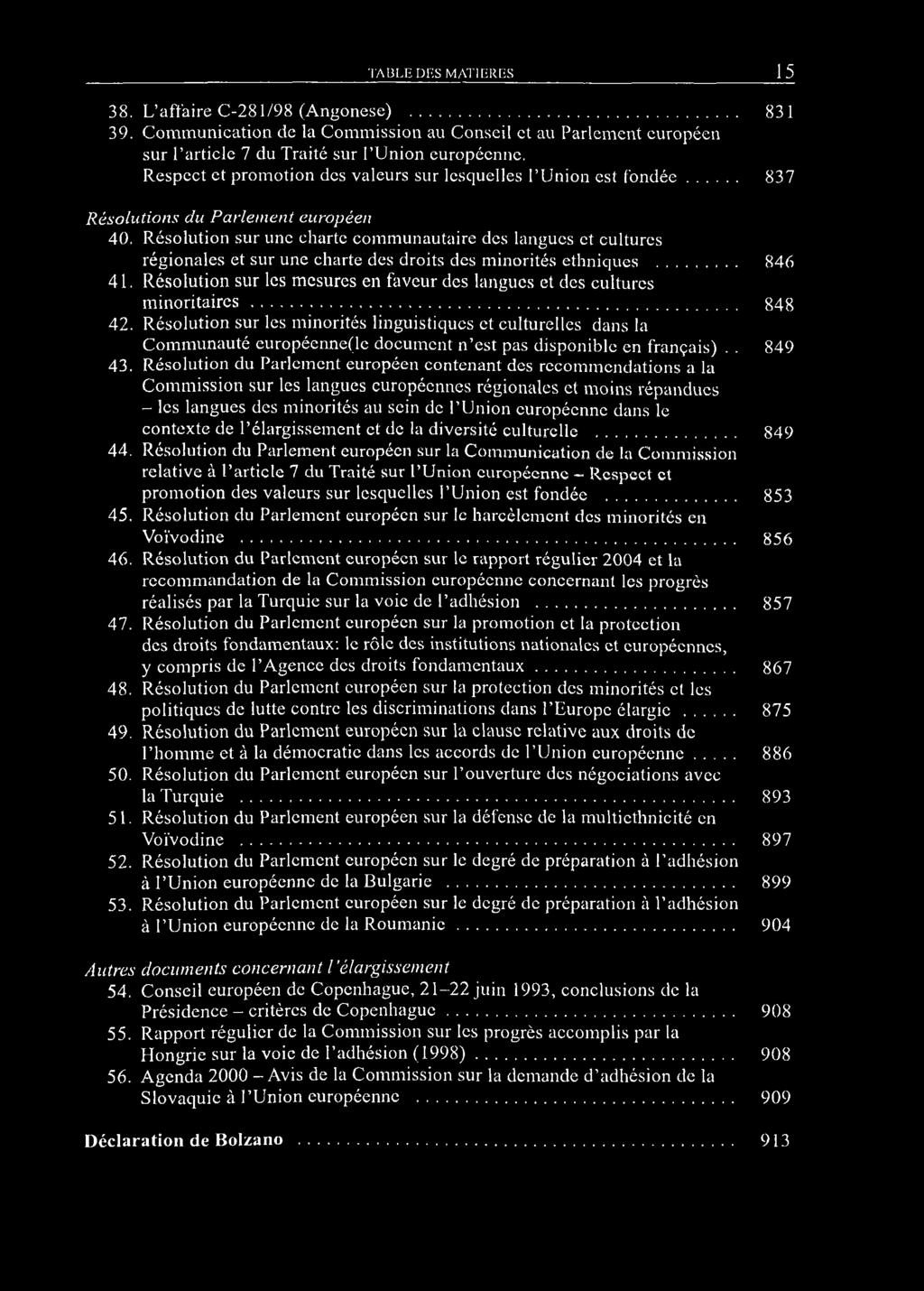 Résolution sur une charte communautaire des langues et cultures régionales et sur une charte des droits des minorités ethniques... 846 41.