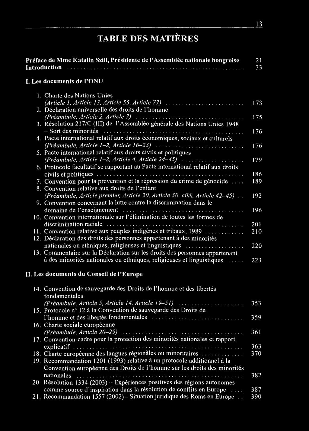 Résolution 217/C (III) de l Assemblée généralc des Nations Unies 1948 - Sort des minorités... 176 4.