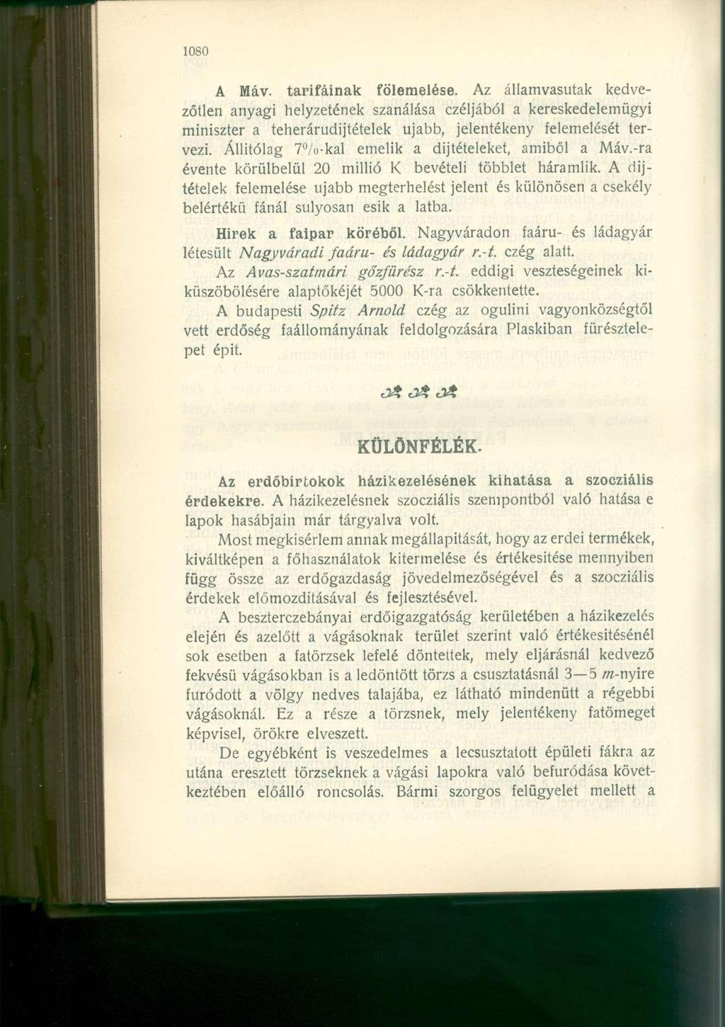 A Máv. tarifáinak fölemelése. Az államvasutak kedvezőtlen anyagi helyzetének szanálása czéljából a kereskedelemügyi miniszter a teherárudijtételek ujabb, jelentékeny felemelését tervezi.