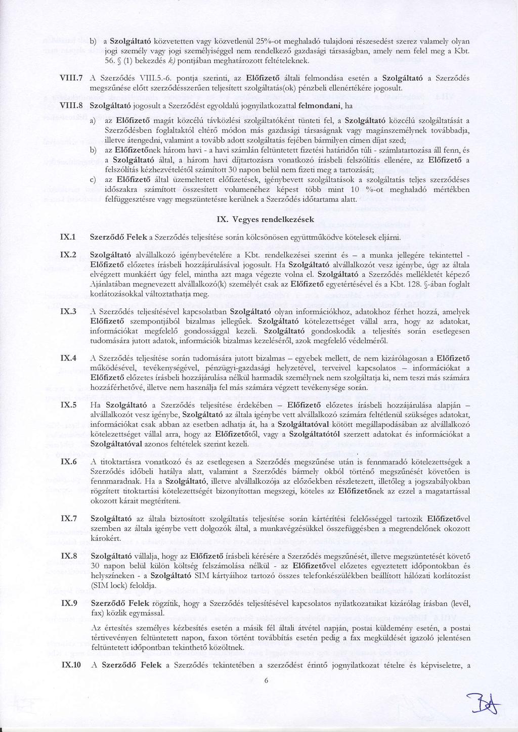 b) a Szokeltat6 kdzvetetten vagr kd21'edetuil 25yo-ot meghalad6 tulajdoni r6szesed6st szetez valamely ollan jogi szem6ly vagv jogr szen-r6\is6ggel nerrr rendelliez6 gazdas6gr t6rsasigban, amel,v nem