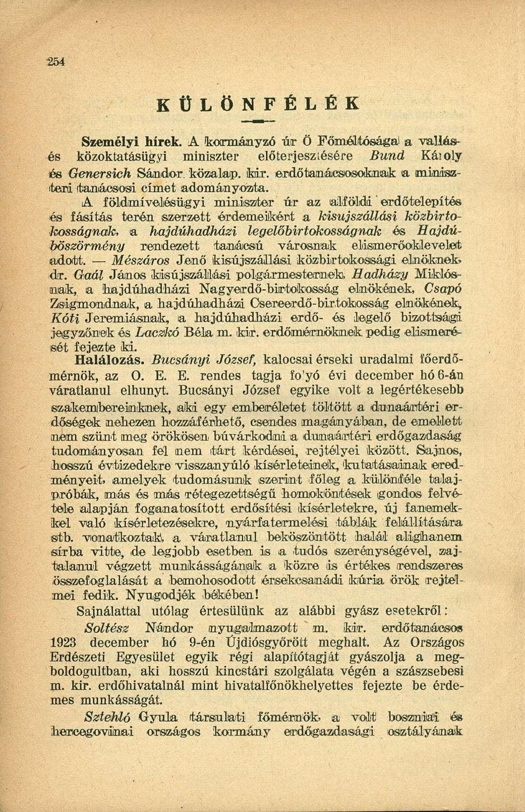 KÜLÖNFÉLÉK Személyi hírek. A kormányzó úr Ö Főméltósága! a vallésés közoktatásügyi miniszter előterjesztésére Bund Káioly és Genersich Sándor, közalap, kir.