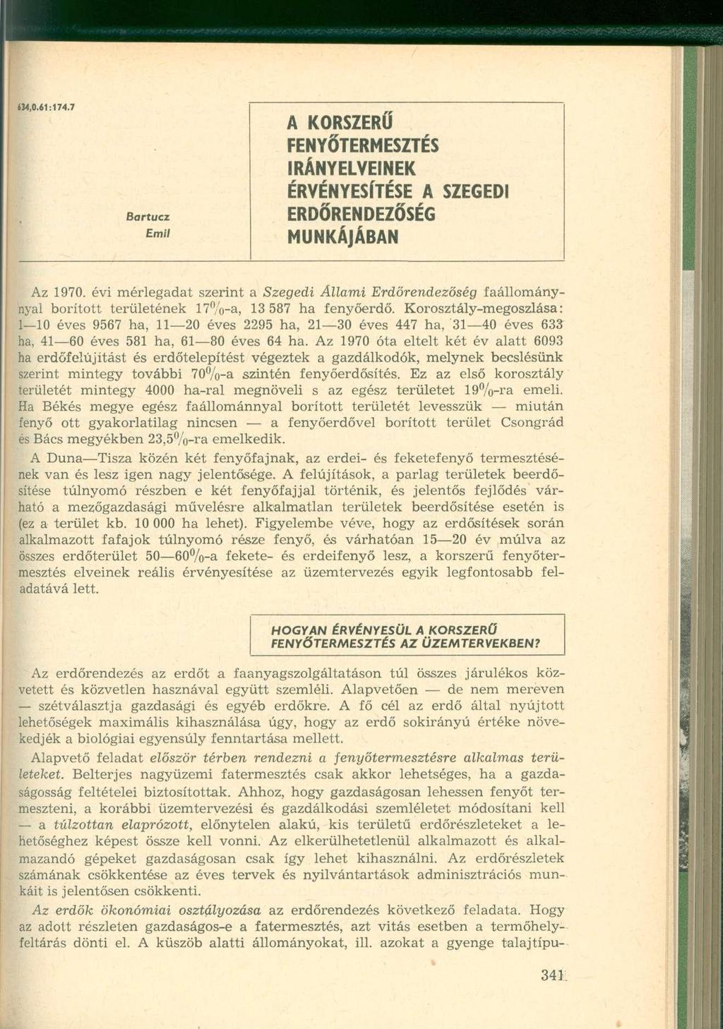 634,0.61:174.7 Bartuez Emil A KORSZERŰ FENYŐTERMESZTÉS IRÁNYELVEINEK ÉRVÉNYESÍTÉSE A SZEGEDI ERDŐRENDEZŐSÉG MUNKÁJÁBAN Az 1970.