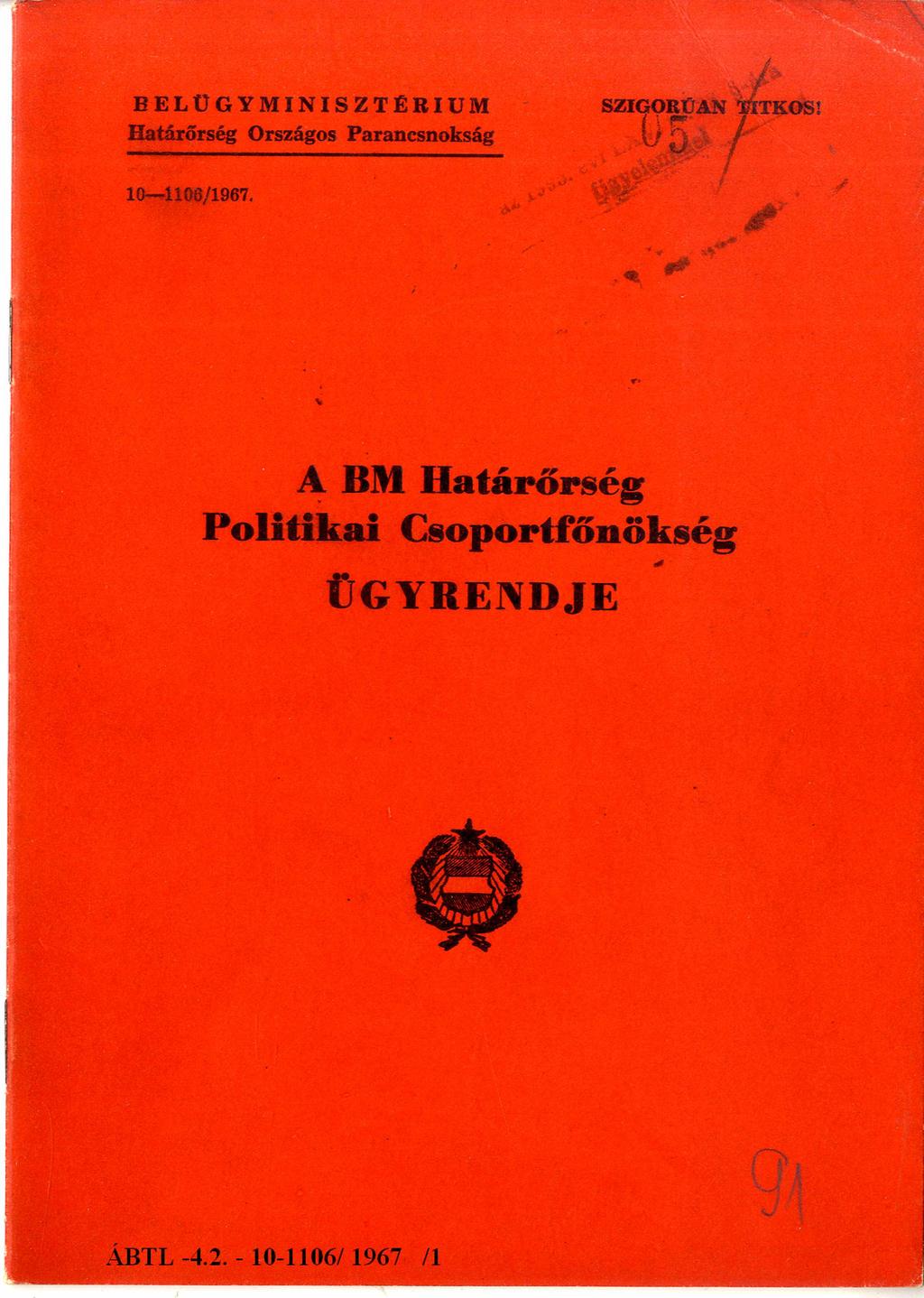 BELÜGYMINISZTÉRIUM Határőrség Országos Parancsnokság SZIG O R Ú A N T ITKOS! Aminősítés 195. megszűnt évi LXV. tv. 28.