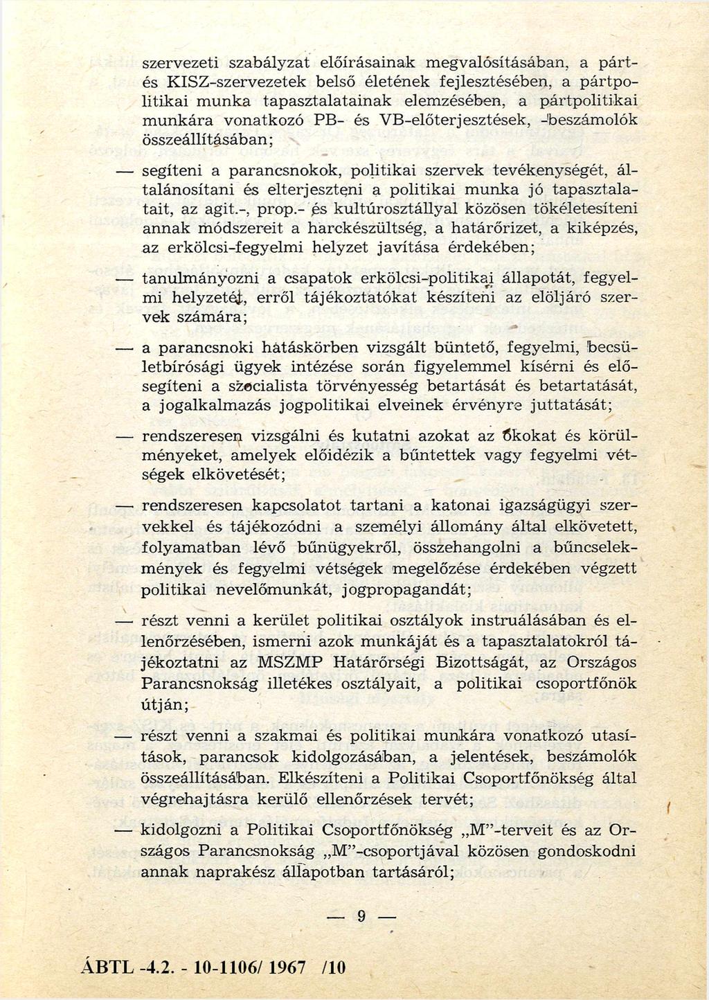 szervezeti szabályzat előírásainak m egvalósításában, a p á rtés K ISZ-szervezetek belső életének fejlesztésében, a p ártp o litikai m unka tap asztalatainak elemzésében, a pár tpolitikai m unkára
