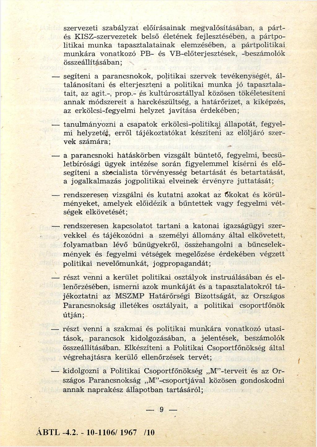 szervezeti szabályzat előírásainak m egvalósításában, a p á rtés K ISZ-szervezetek belső életének fejlesztésében, a p ártp o litikai m unka tap asztalatainak elemzésében, a pár tpolitikai m unkára