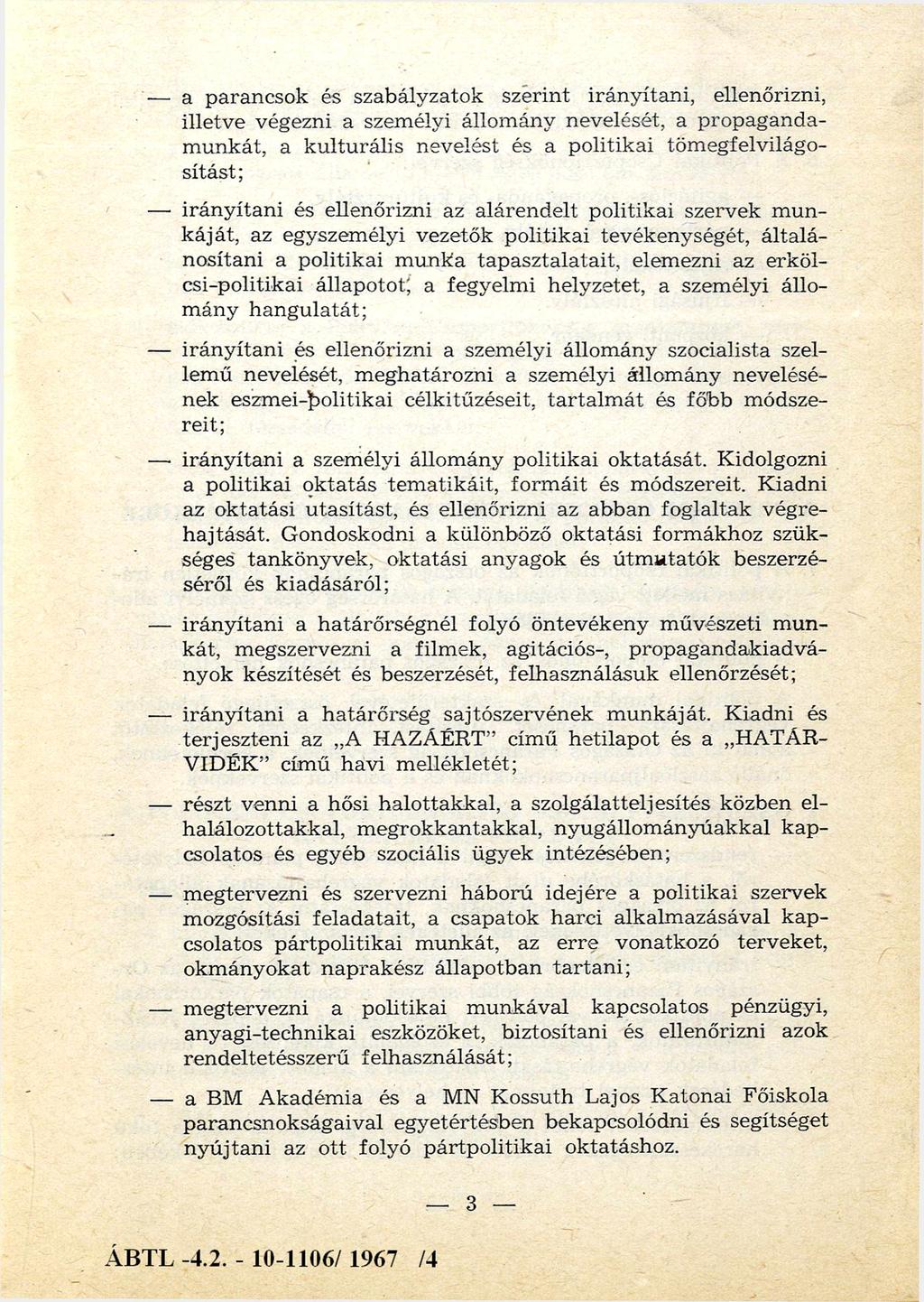 a parancsok és szabályzatok szerint irányítani, ellenőrizni, illetve végezni a szem élyi állom ány nevelését, a p ro p ag an d a m unkát, a k u ltu rális nevelést és a politikai töm egfelvilágo