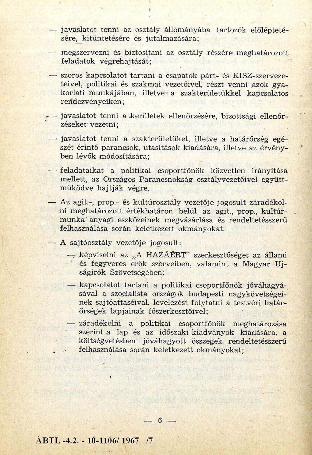 jav aslato t tenni az osztály állom ányába tartozó k előlépteté sére, k itüntetésére és jutalm azására; m egszervezni és biztosítani az osztály részére m eghatározott feladatok v ég reh ajtását;