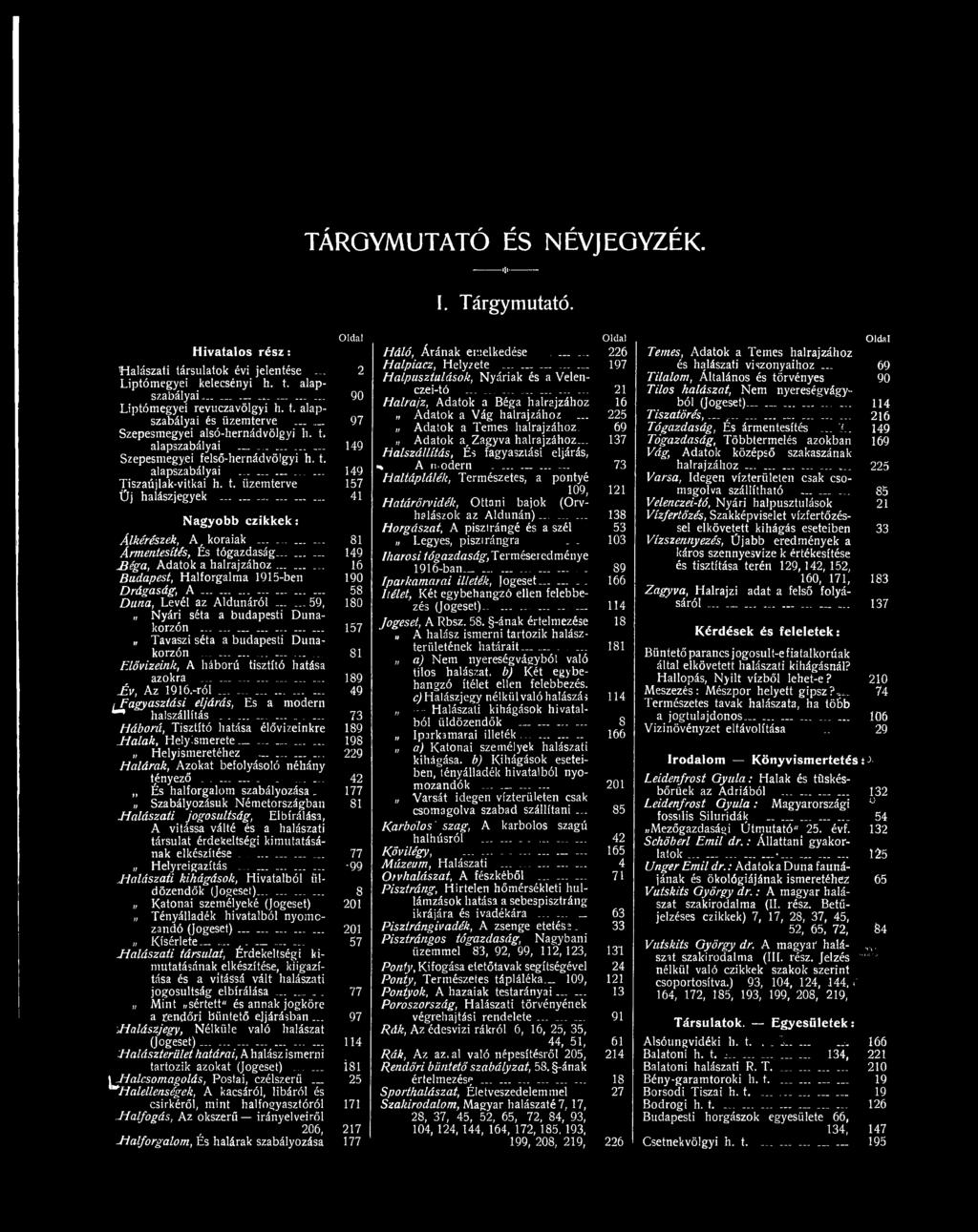 ........... Élővizeink, A háború tisztító hatása azokra...... Év, Az 1916.-ról ifagyasztási eljárás, Es a modern ^ halszállítás.