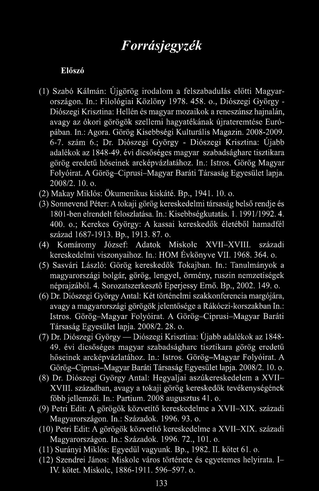 Görög Kisebbségi Kulturális Magazin. 2008-2009. 6-7. szám 6.; Dr. Diószegi György - Diószegi Krisztina: Újabb adalékok az 1848-49.