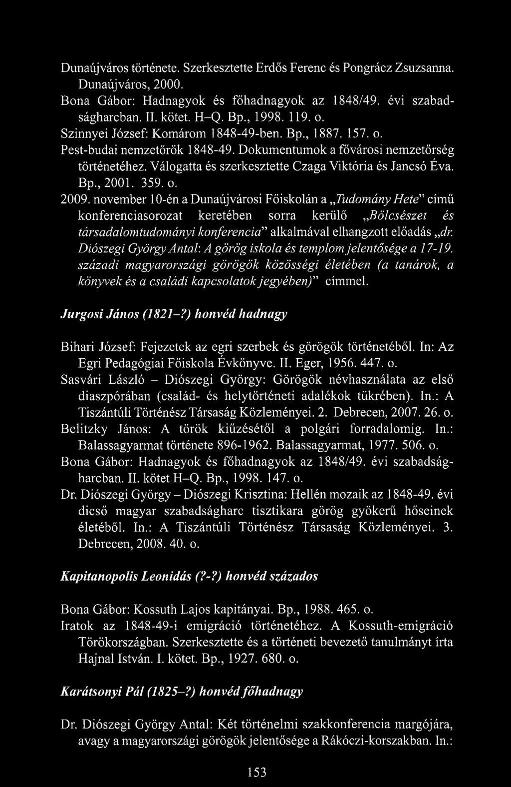 359.0. 2009. november 10-én a Dunaújvárosi Főiskolán a Tudomány Hete című konferenciasorozat keretében sorra kerülő b ö lcsészet és társadalomtudományi konferencia alkalmával elhangzott előadás dr.