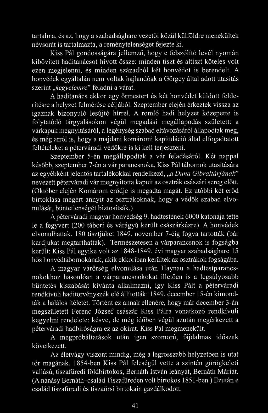 berendelt. A honvédek egyáltalán nem voltak hajlandóak a Görgey által adott utasítás szerint kegyelemre feladni a várat.