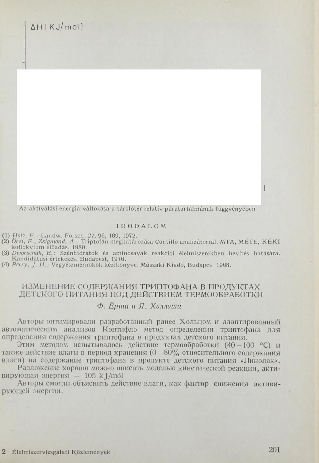 ЛН [Kj/mol] Az aktiválási energia változása a tárolótér relatív páratartalm ának függvényében IRODALOM (1) H olz, F. : Landw. Forsch. 27, 96, 109, 1972. (2) Ö rsi, F., Zsigm ond, A.