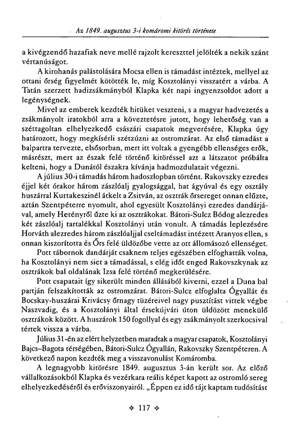 Az 1849. augusztus 3-i komáromi kitörés története a kivégzendő hazafiak neve mellé rajzolt kereszttel jelölték a nekik szánt vértanúságot.