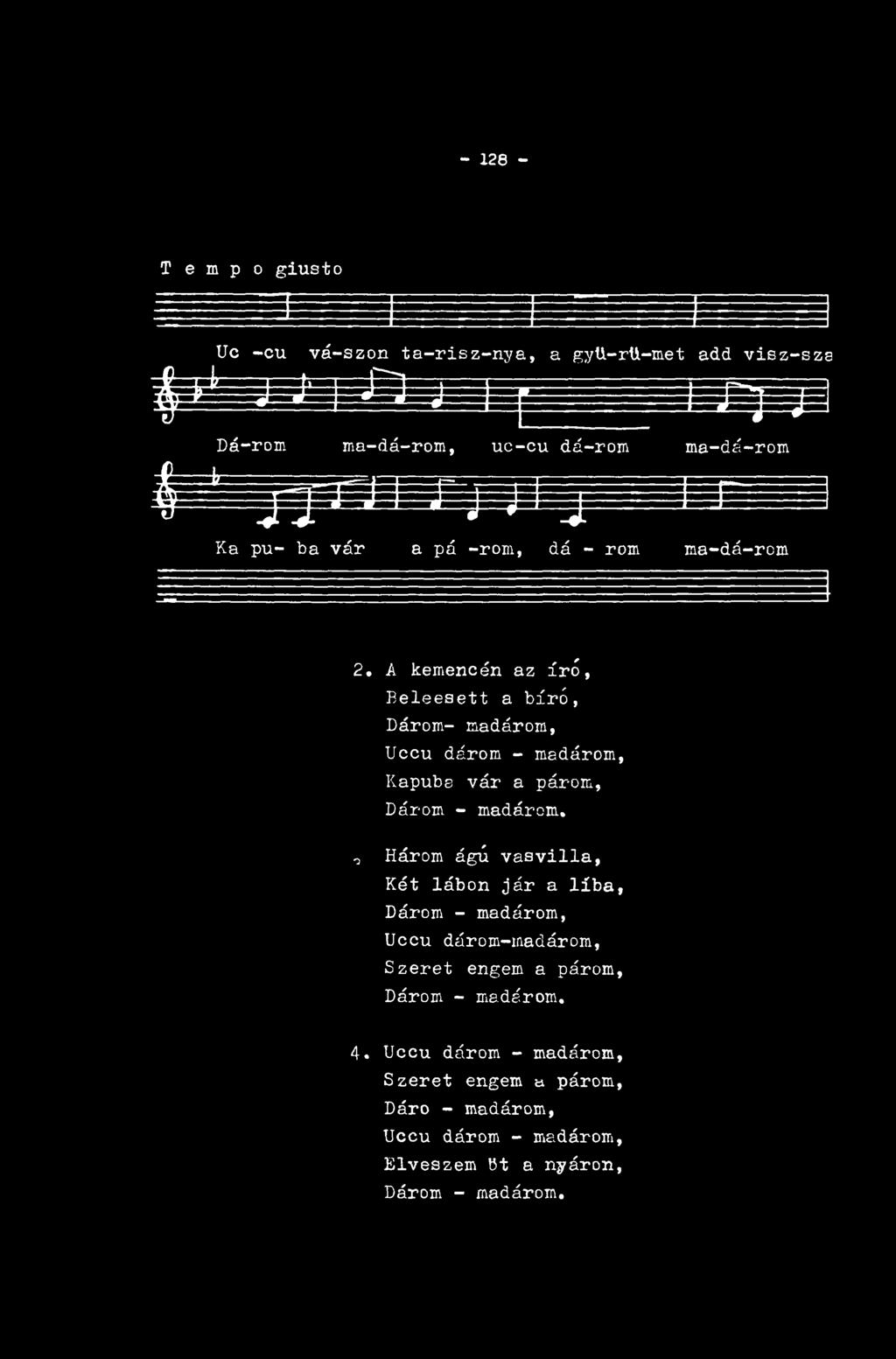 - 128 - T e m p o giusto ^ ^ Uc -cu vá-szon ta-risz-nya, a gyti-rü-met add visz-szs J J' I < ^1) j - ) j. <. - --. -í-jr-y.