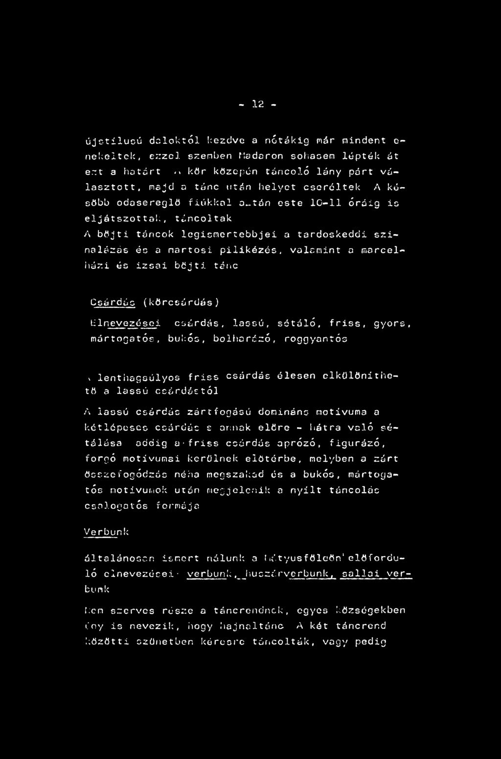 - 12 - újstílusú daloktól kezdve a nótákig már mindent c- nekeltck, ezzel szemben fladaron sohasem lépték át ént a határt.