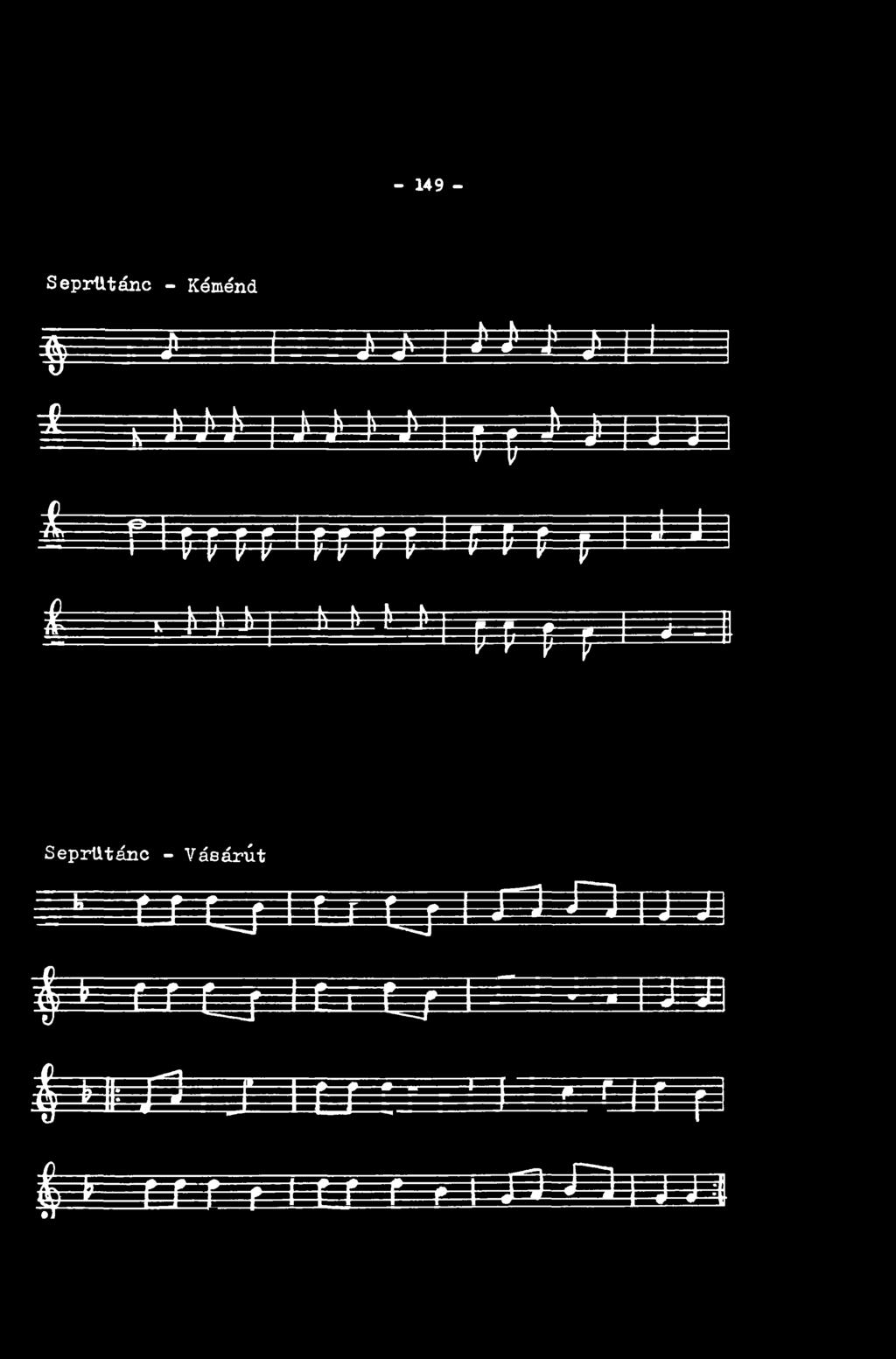 - 149 - Seprütánc - Kéménd y : : ^ Js ^ J* J*.!= = -í------. ^ ^ h -<K Ht-----<t-HÍ_^ h h-----r*h t ji * F # ^-- ) j- i Li 4-- ^ ' J J ^ T " P t... 1 * C P F F F F f P- J 1!