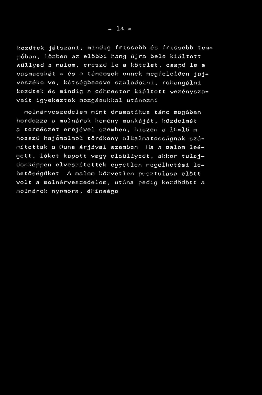 l n á r v c s z e d c l e m mint dramotikus tánc magában hordozza a molnárok kemény munkáját, küzdelmét a természet erejével szemben,