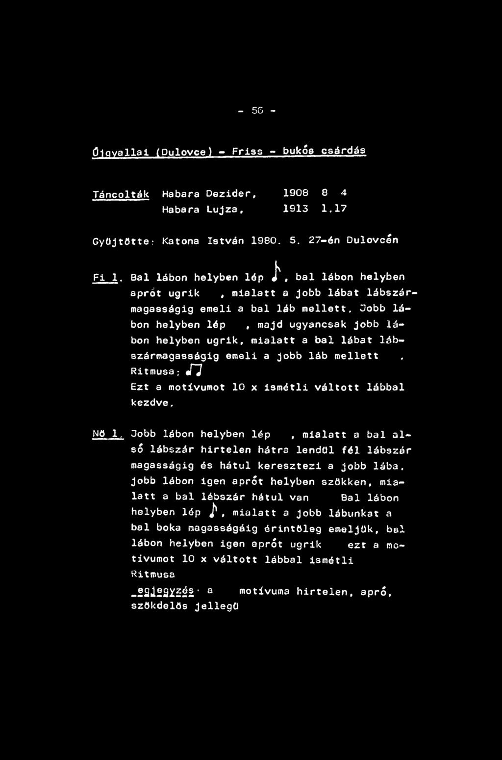 - 5G - Űlgyallai (Dulovce) - Friss - bukóé csárdás Táncolták Habara Dezider, 1908 8 4 Habara Lujza, 1913 1.17 Gyűjtötte: Katona István 1980. 5. 27-én Dulovcén Fi 1.