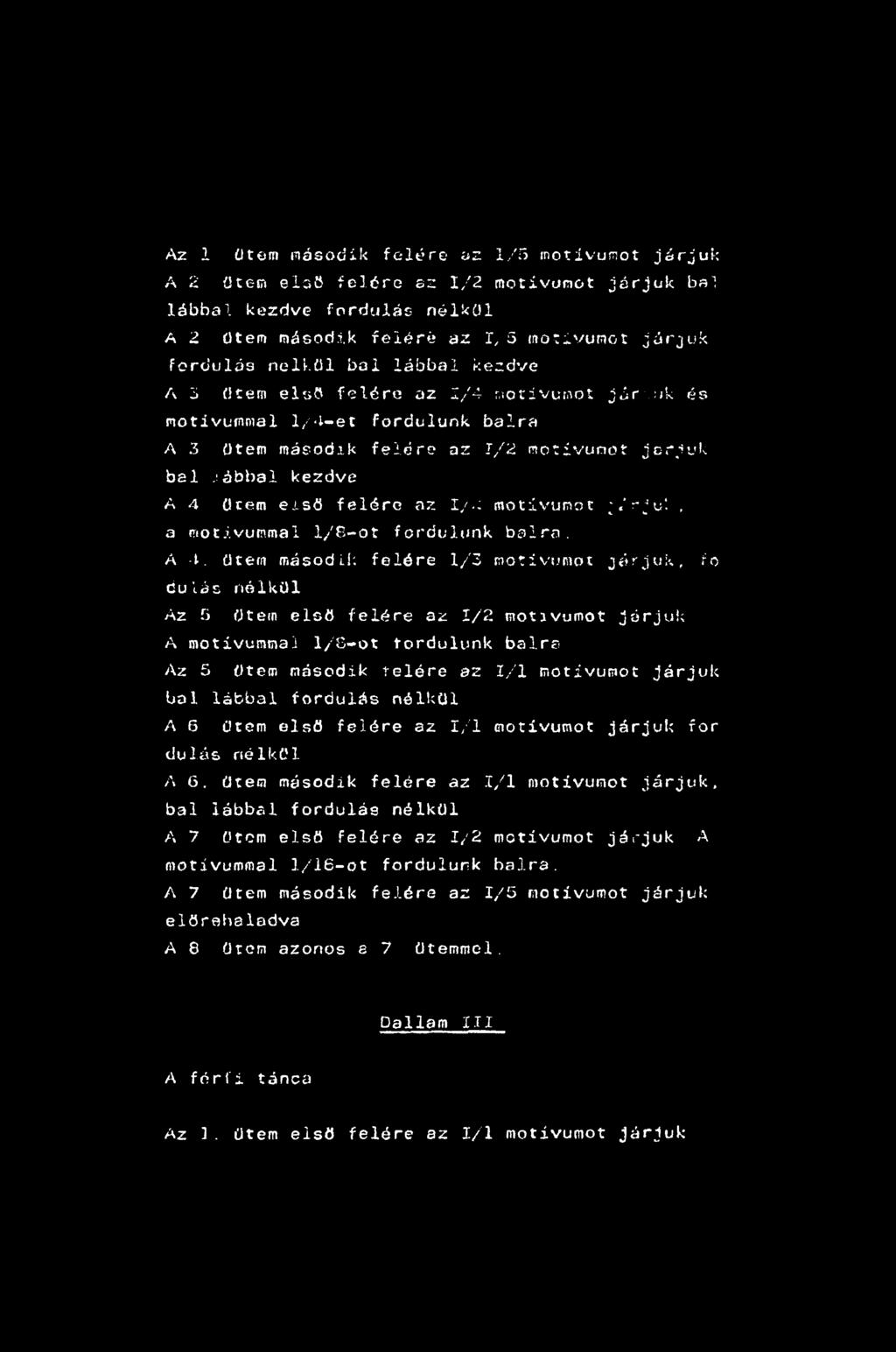 ; motívumot j.'r-ju!, a motívummal 1/8-ot fordulunk balra. A 4.