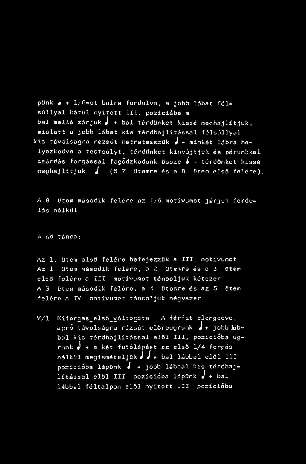 pünk # + 1/S-ot balra fordulva, a jobb lábat félsúllyal hátul nyitott III.