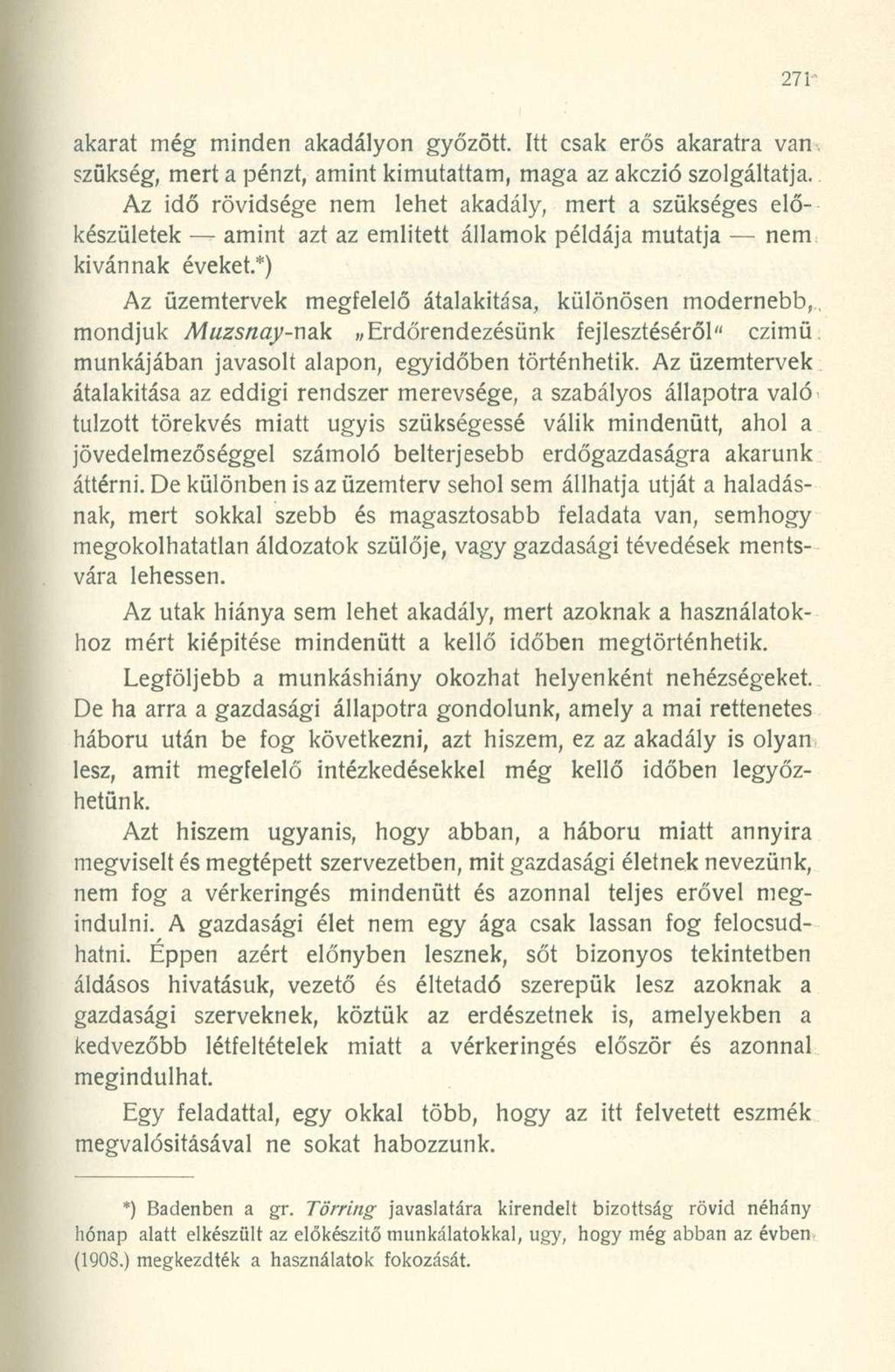akarat még minden akadályon győzött. Itt csak erős akaratra van szükség, mert a pénzt, amint kimutattam, maga az akczió szolgáltatja.