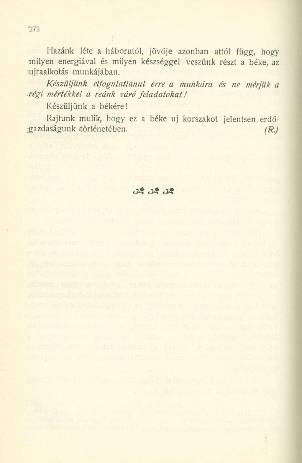 Hazánk léte a háborútól, jövője azonban attól függ, hogy milyen energiával és milyen készséggel veszünk részt a béke, az újraalkotás munkájában.