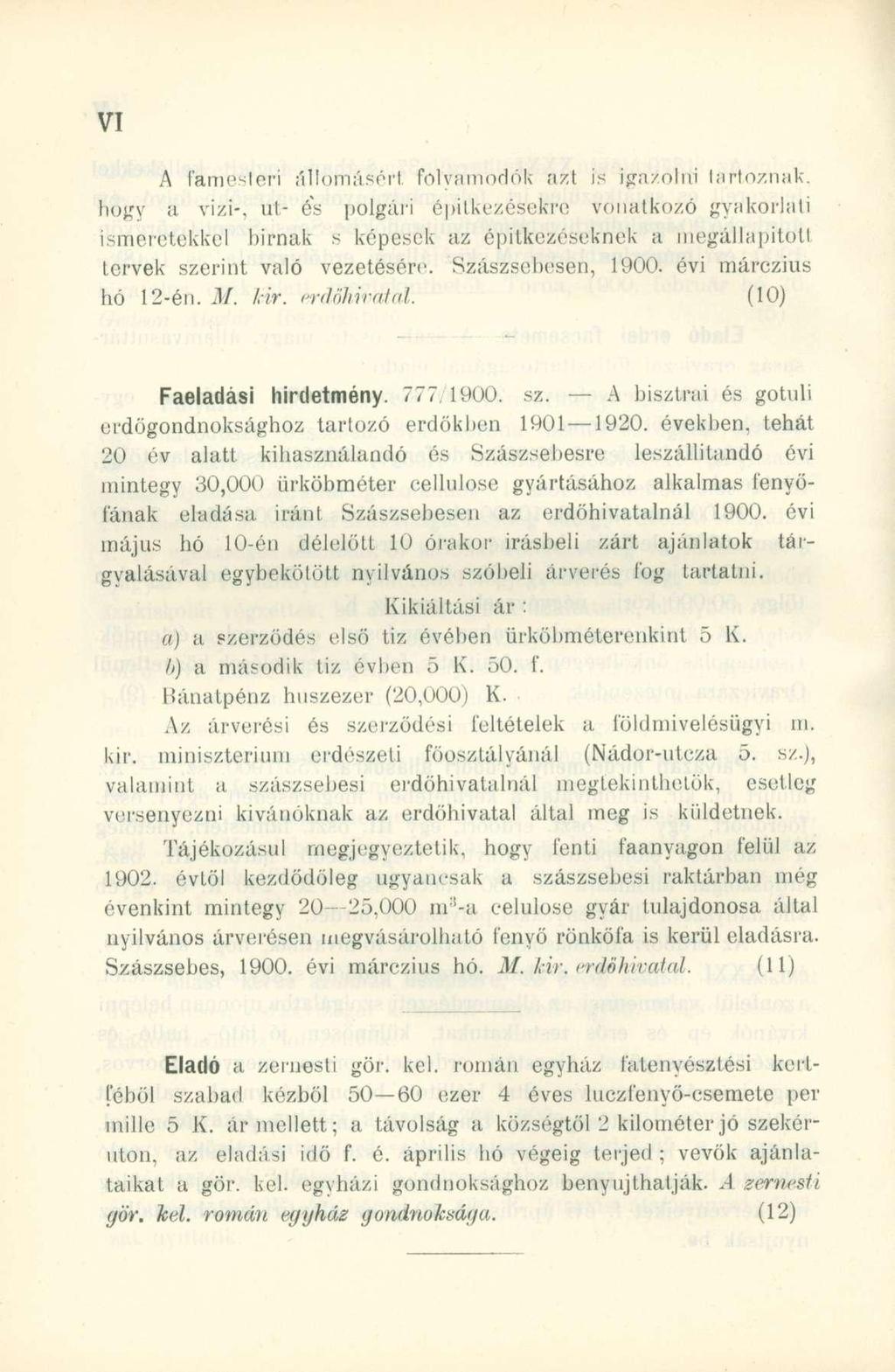 A fámesteri állomásért Folyamodók azt is igazolni tartoznak, hogy a vizi-, ut- és polgári építkezésekre vonatkozó gyakorlati ismeretekkel bírnak s képesek az építkezéseknek a megállapított tervek