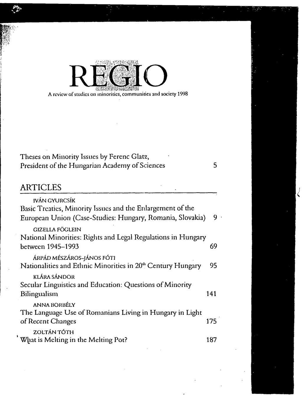 HGI A review of studies on minorities, communities and society 1998 Theses on Minority Issues by Ferenc Glatz, President of the Hungarian Academy of Sciences ARTICLES IVAN GYURCSIK Basic Treaties,