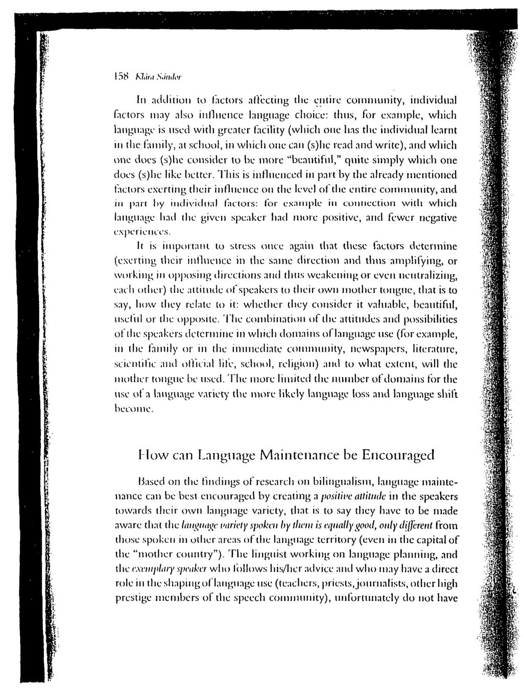 158 Klára Sándor 111 addition to factors affecting the entire community, individual factors may also influence language choice: thus, for example, which language is used with greater facility (which