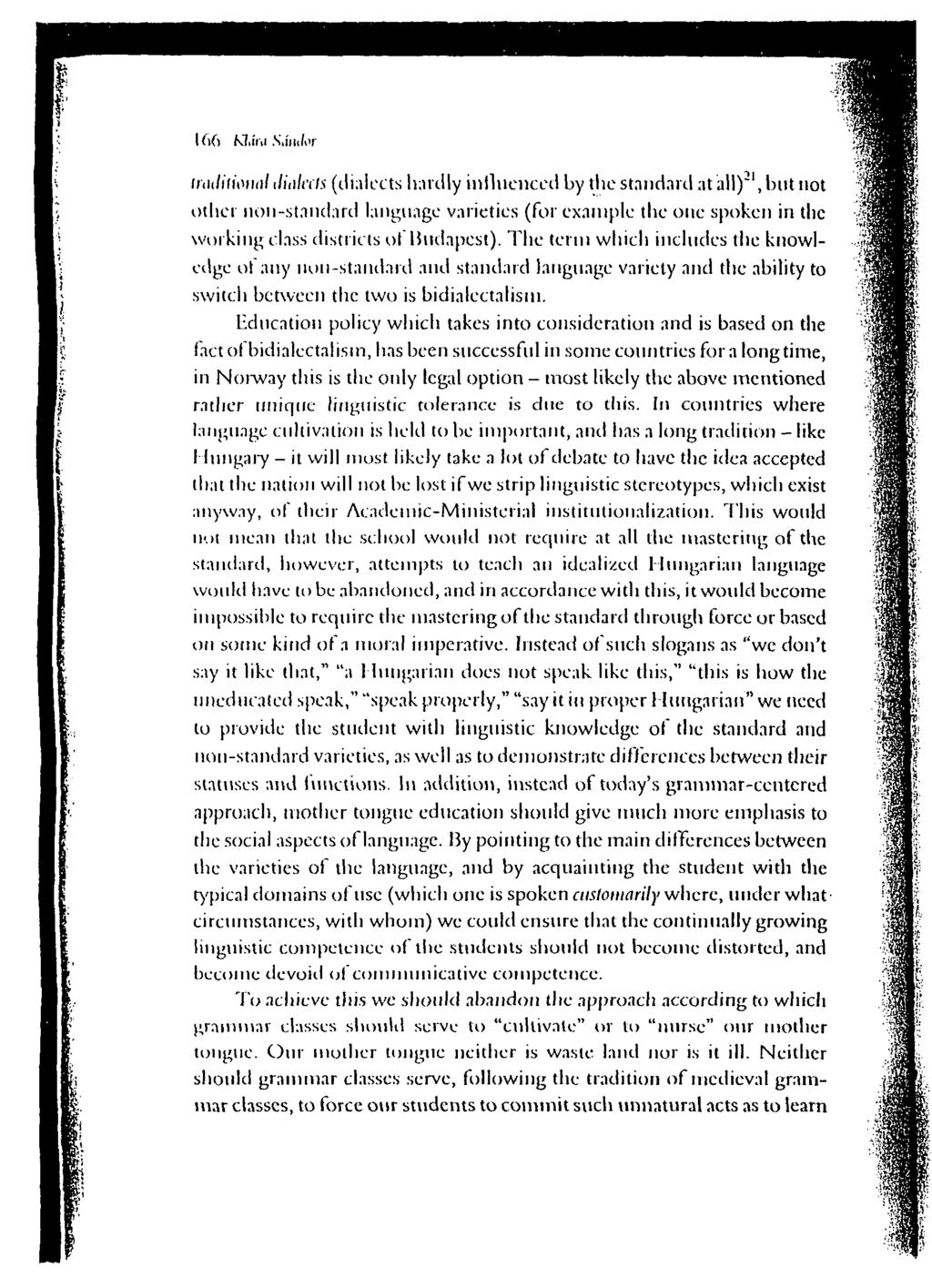 166 Miiiii Snihkr iratliiioiial tlialccls (dialects hardly influenced by the standard at all) 21, but not other non-standard language varieties (for example the one spoken in the working class