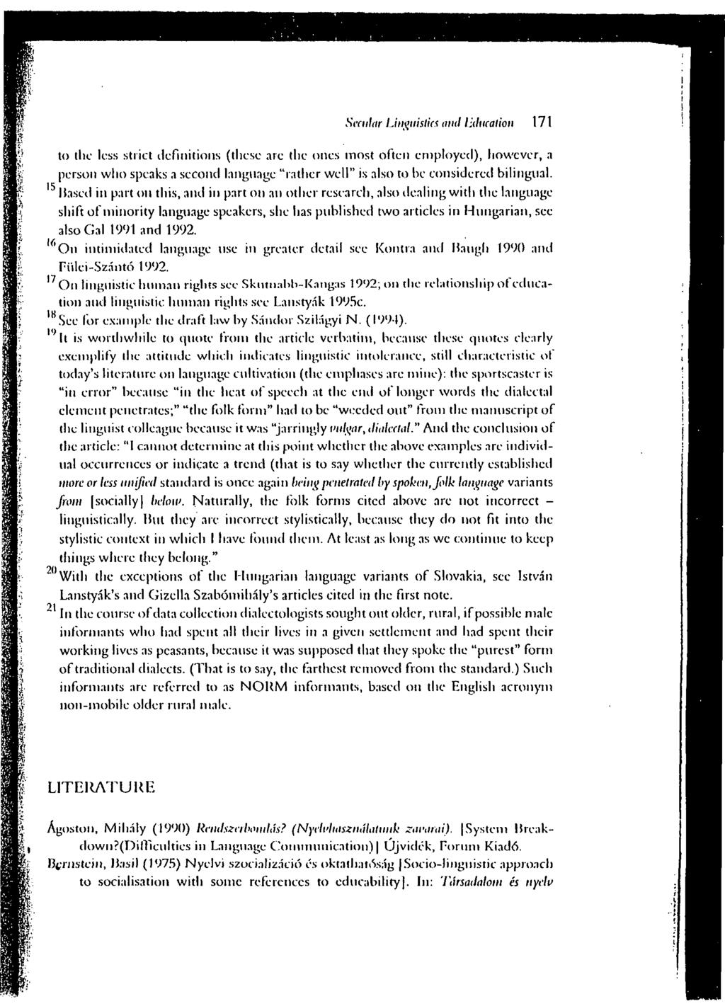 Secular Linguistics ami I duration 171 to the less strict definitions (these arc the ones most often employed), however, a person who speaks a second language "rather well" is also to he considered