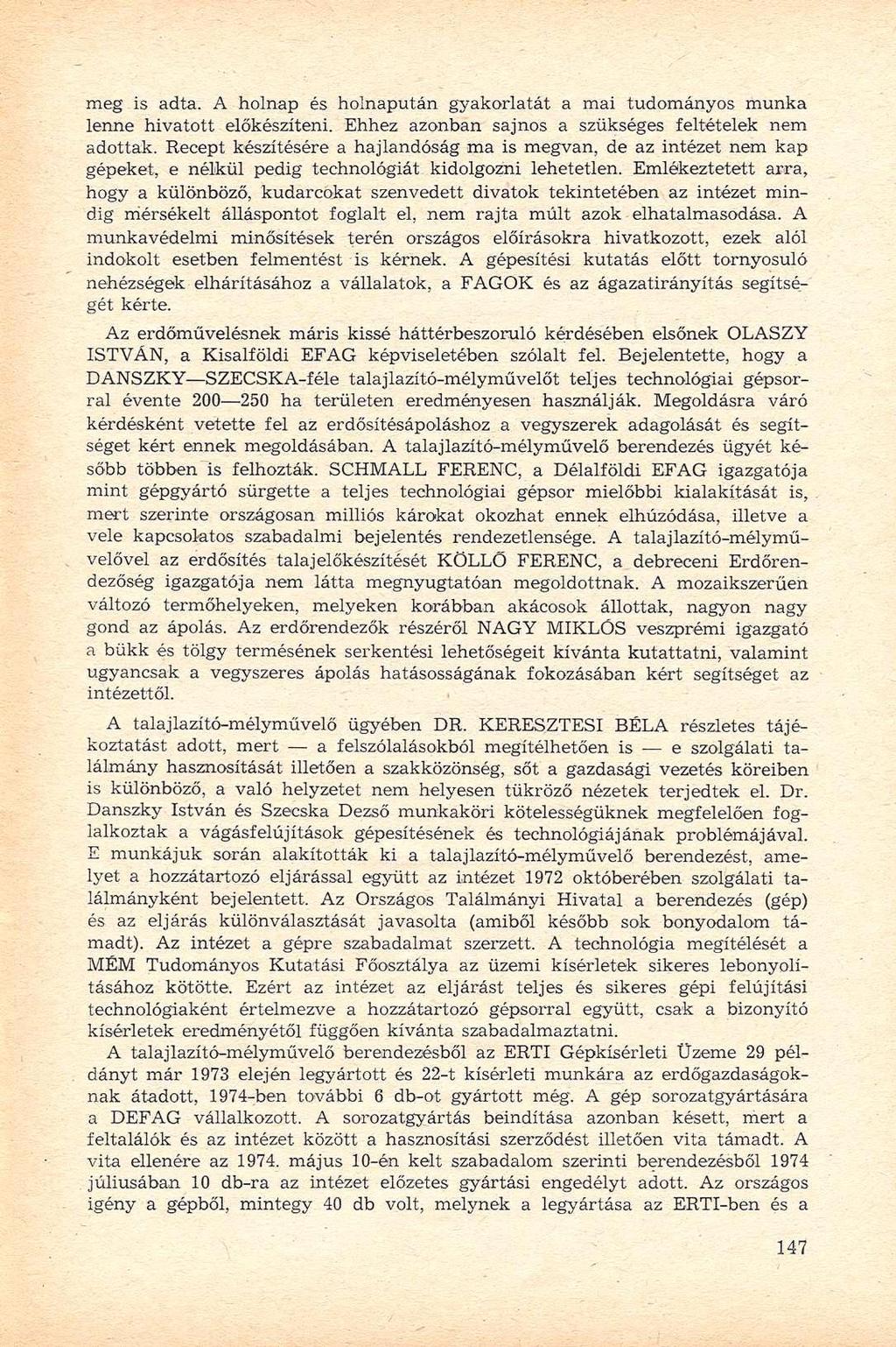 meg is adta. A holnap és holnapután gyakorlatát a mai tudományos munka lenne hivatott előkészíteni. Ehhez azonban sajnos a szükséges feltételek nem adottak.