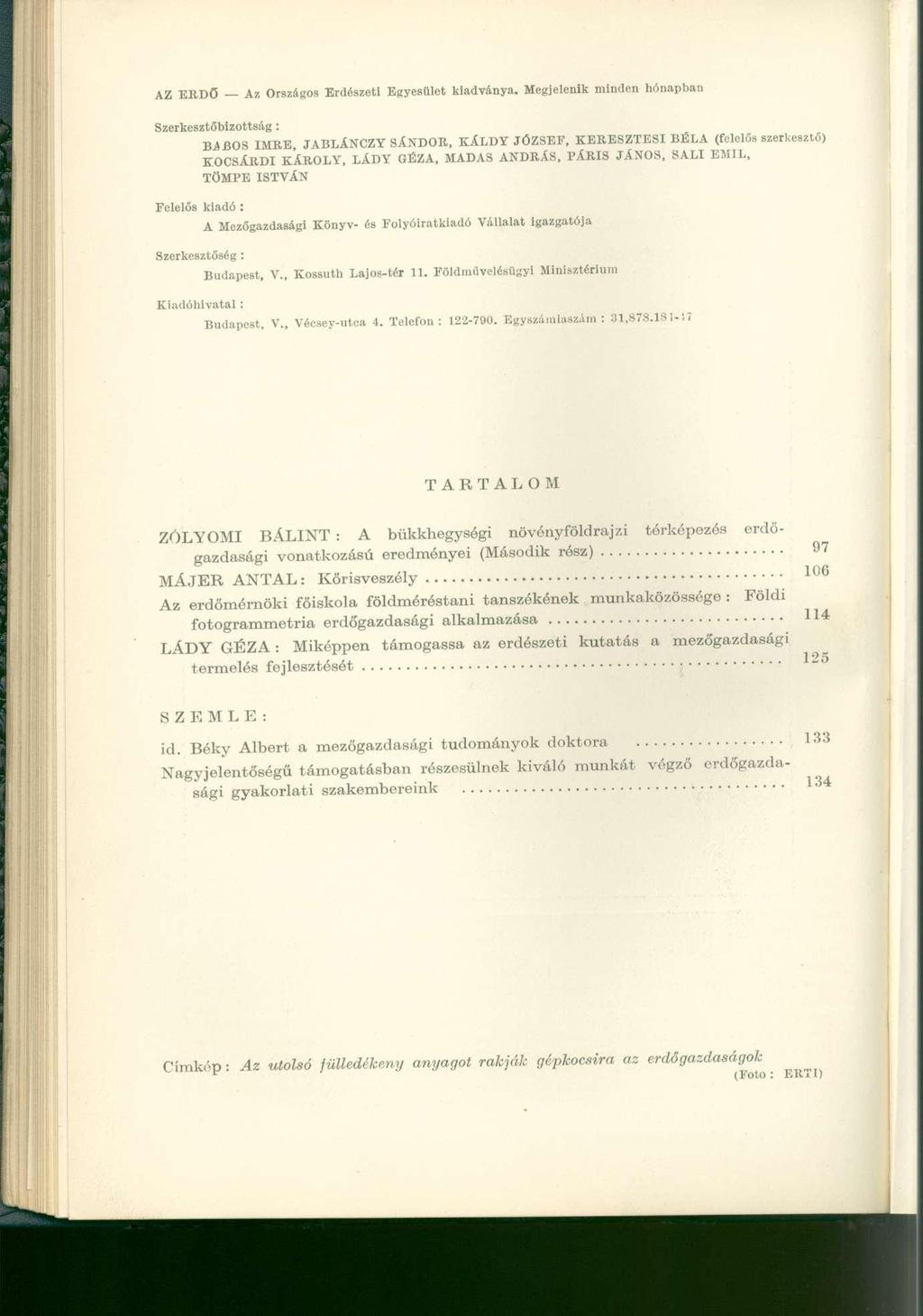 AZ ERDŐ Az Országos Erdészeti Egyesület kiadványa.