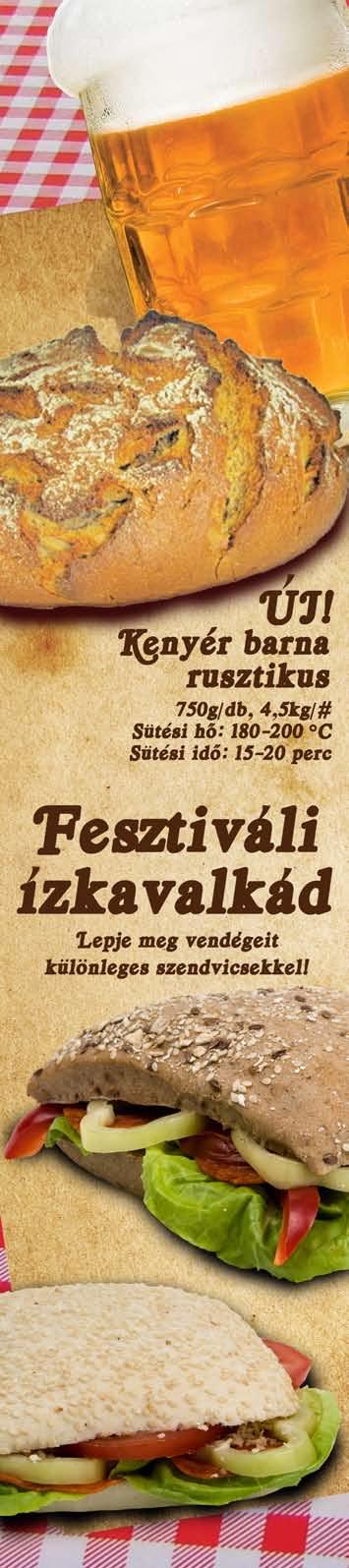 Bagettek Darab /karton Bagett barna 140g/db Rónasági 20 db 2,8 kg/# 81 Ft 579 Ft 683 Ft 240-250 2,5-3 Bagett barna 280g/db Hiestand (58 cm) 24 db 6,72 kg/# 154 Ft 549 Ft 648 Ft 200-220 10-12 Bagett