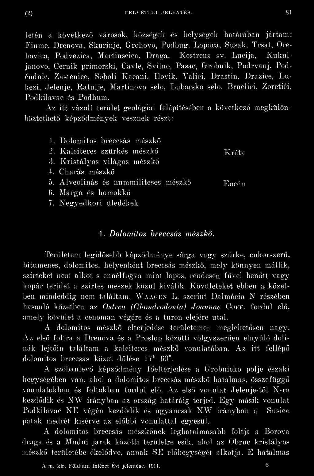 Lucija, Kukuljanovo, Cernik primorski, Cavle, Svilno, Pasac, Grobnik, Podrvanj, Podéudnic, Zastenice, Soboli Kacani, Ilovik, Yalici, Drastin, Drazice, Lukezi, Jelenje, Ratulje, Martinovo selo,