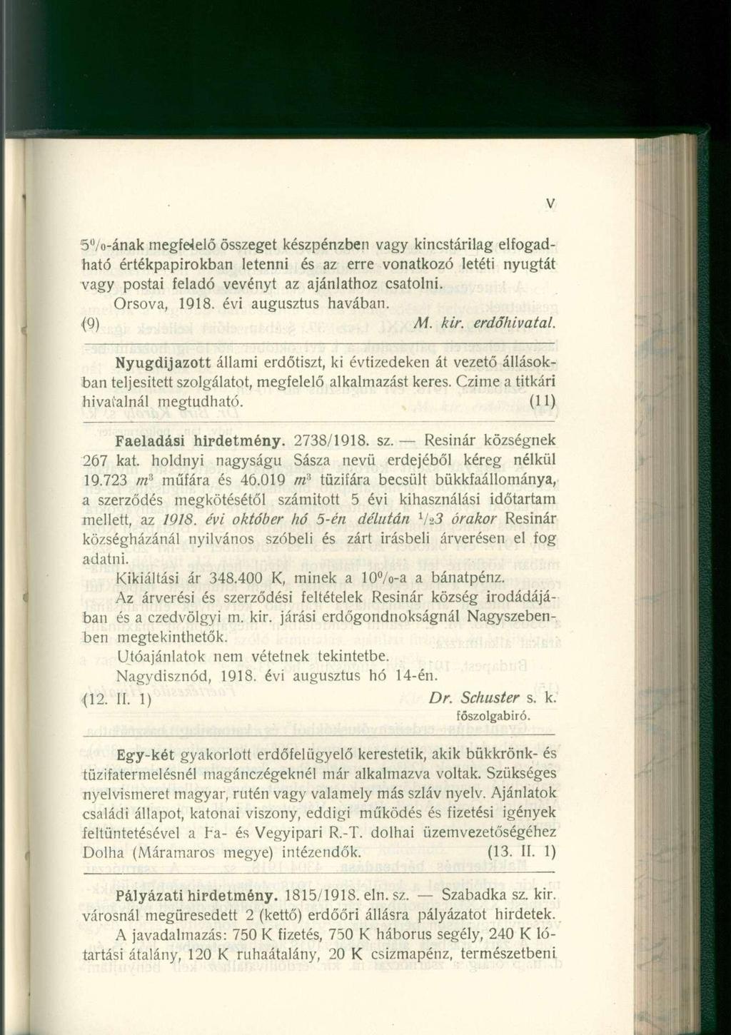 5 u /o-ának megfelelő összeget készpénzben vagy kincstárilag elfogadható értékpapírokban letenni és az erre vonatkozó letéti nyugtát vagy postai feladó vevényt az ajánlathoz csatolni. Orsova, 1918.