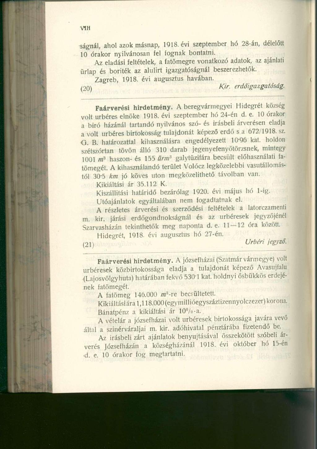 VIH ságnál, ahol azok másnap, 1918. évi szeptember hó 28-án, délelőtt 10 órakor nyilvánosan fel fognak bontatni.