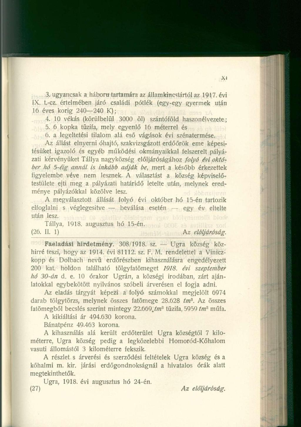 XI 3. ugyancsak a háború tartamára az államkincstártól az 1917. évi IX. t.-cz. értelmében járó családi pótlék (egy-egy gyermek után 16 éves korig 240 240 K); 4.