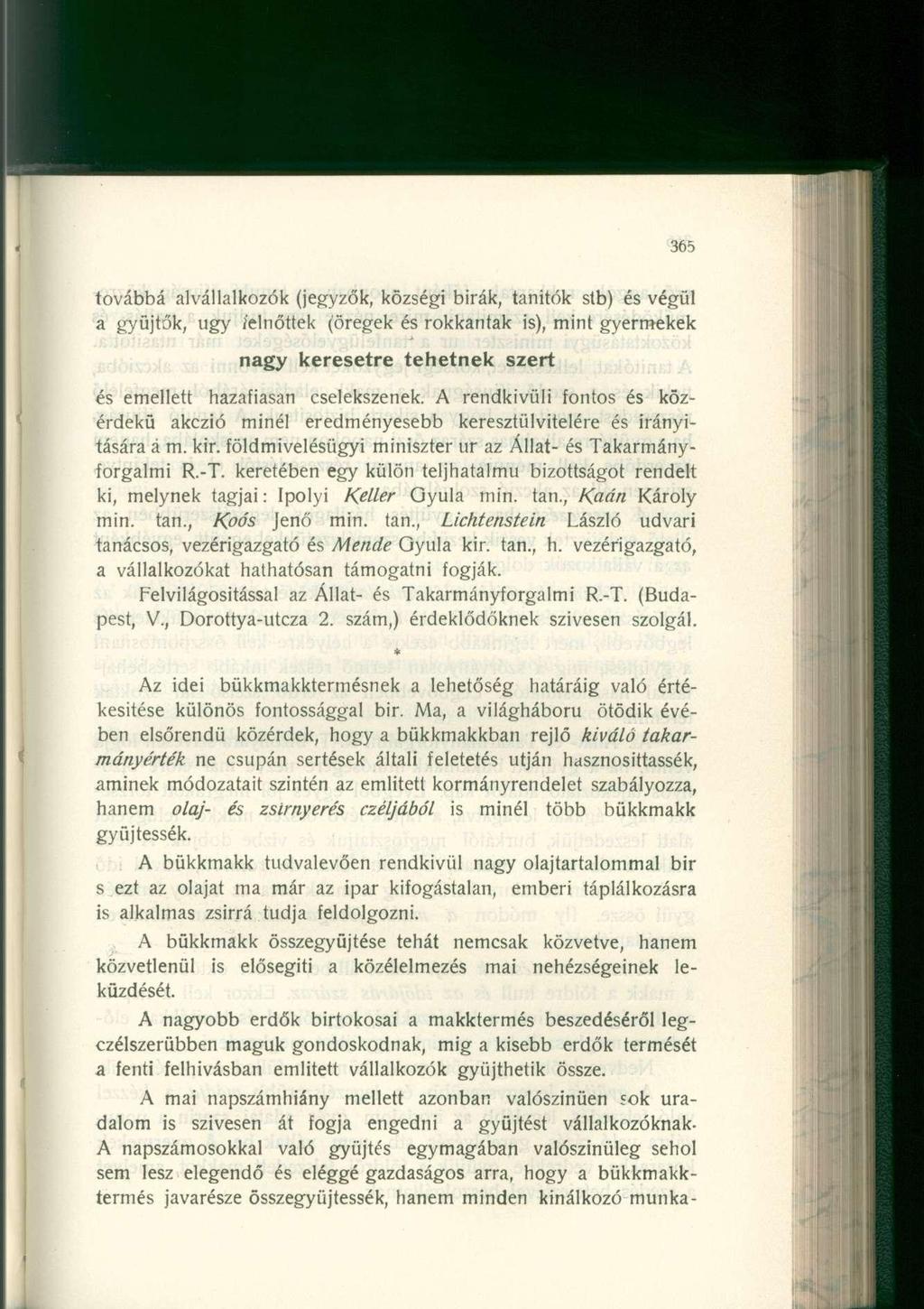 továbbá alvállalkozók (jegyzők, községi birák, tanítók stb) és végül a gyűjtők, ugy /elnőttek (öregek és rokkantak is), mint gyermekek nagy keresetre tehetnek szert és emellett hazafiasán