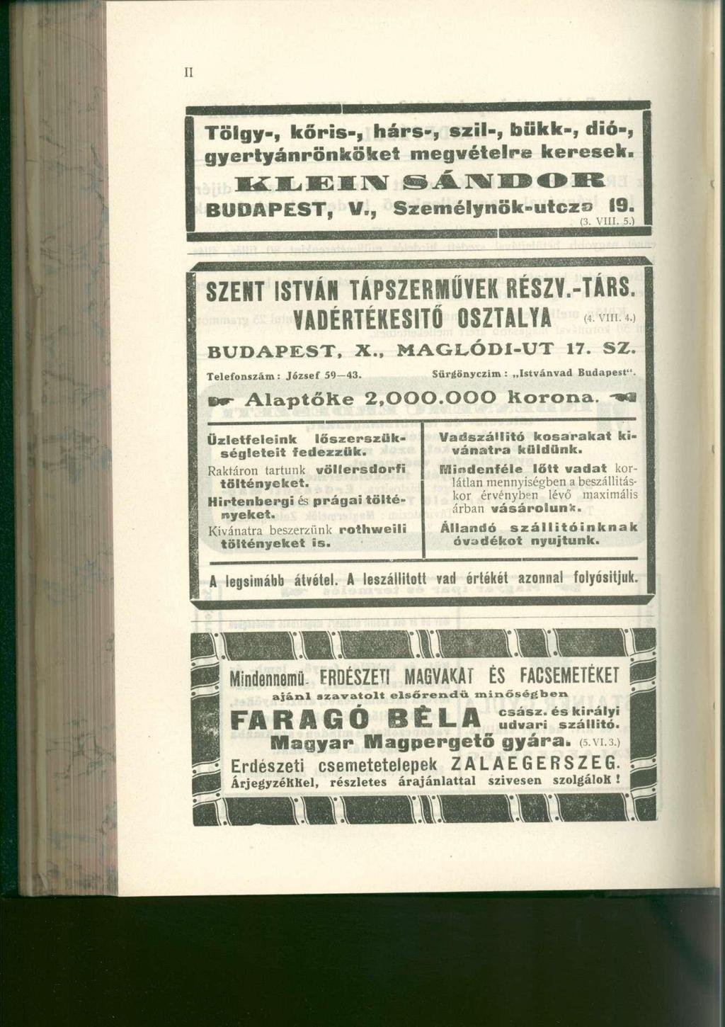 Tölgy-, kőris-, hárs-, szil-, bükk-, dió-, gyertyánrönköket megvételre keresek. BUDAPEST. V., Személynök-utczo 19. * ' (3. VIII. 5.) SZENT ISTVÁN TÁPSZERMŰVEK RESZV.-TARS. (4. VIII. 4.