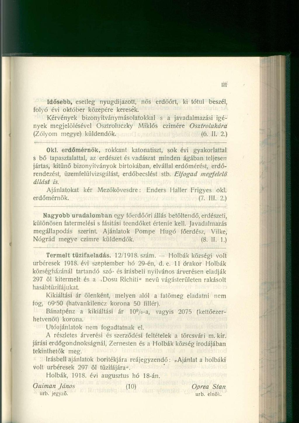 III Idősebb, esetleg nyugdíjazott, nős erdőőrt, ki tótul beszél, folyó évi október közepére keresek.