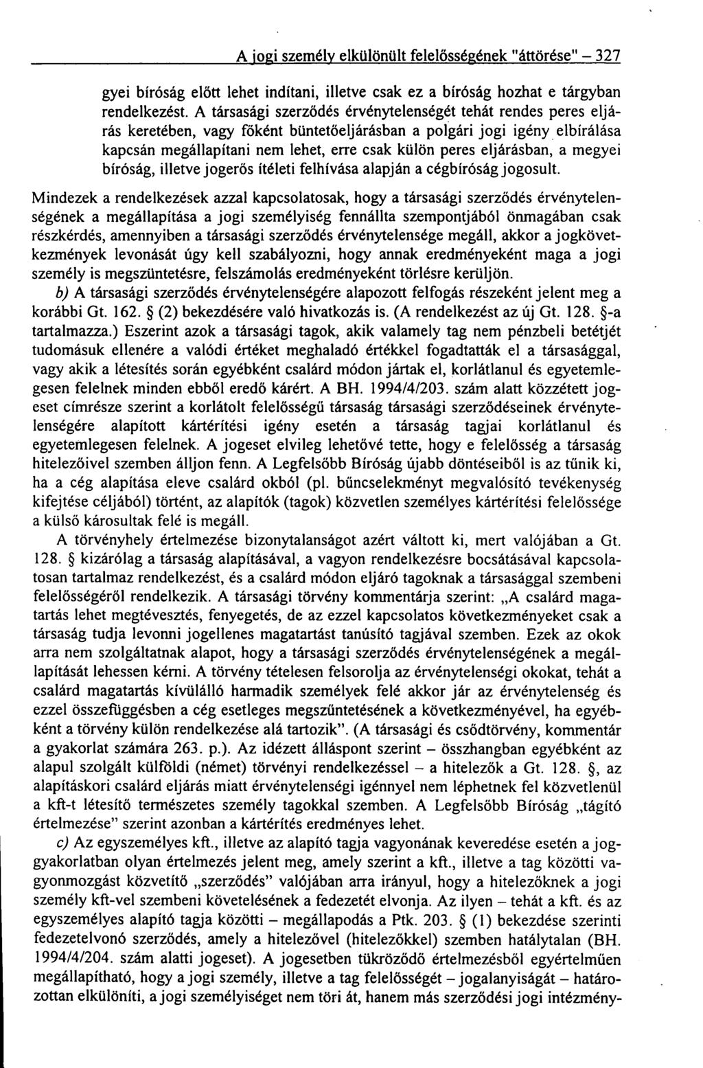 A jogi személy elkülönült felelősségének "áttörése" 327 gyei bíróság előtt lehet indítani, illetve csak ez a bíróság hozhat e tárgyban rendelkezést.