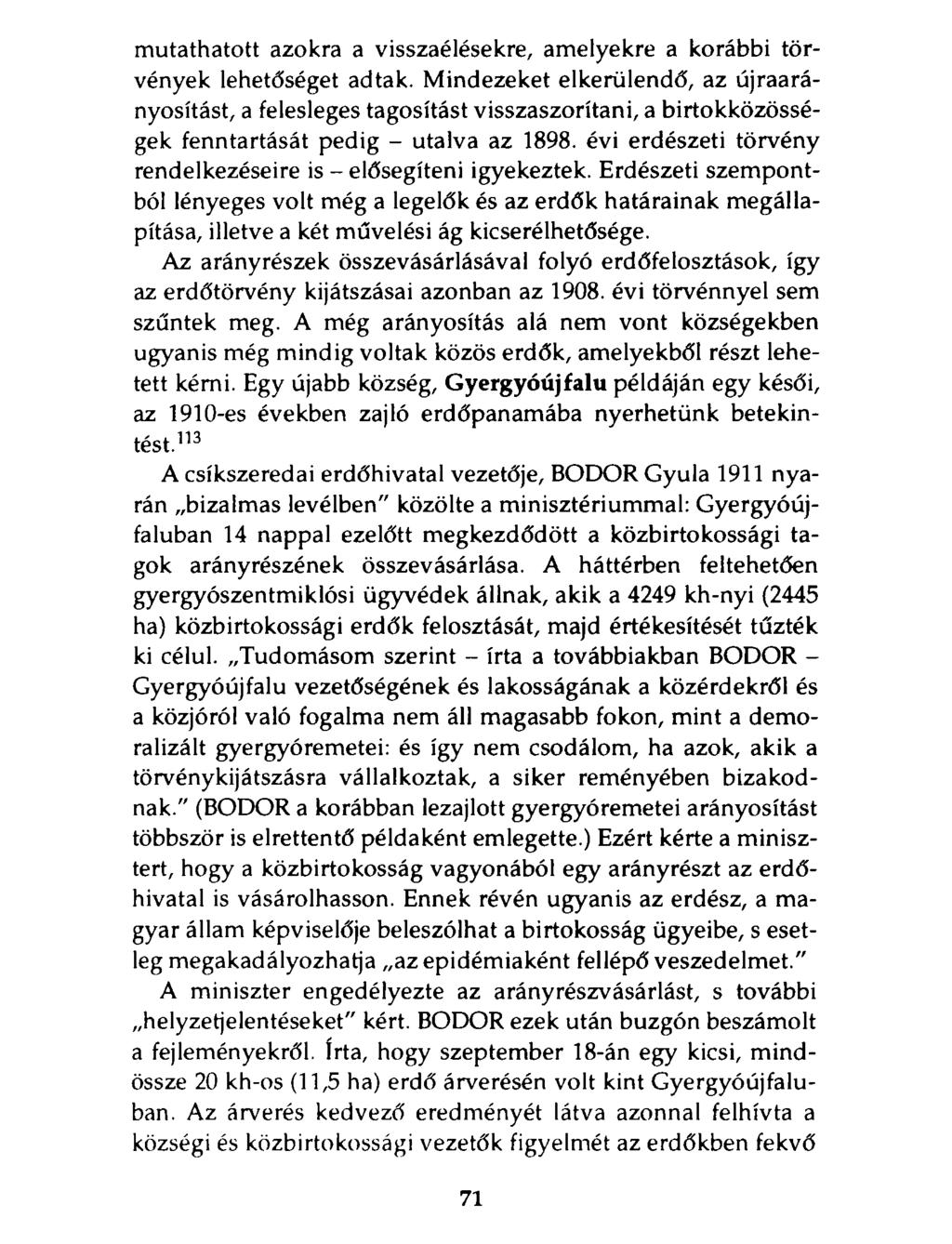 mutathatott azokra a visszaélésekre, amelyekre a korábbi törvények lehetőséget adtak.