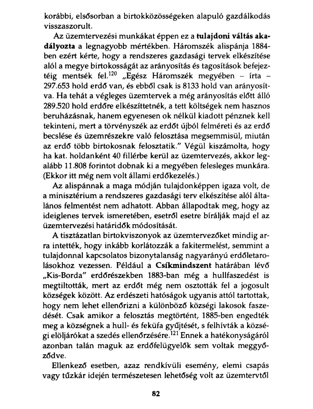 korábbi, elsősorban a birtokközösségeken alapuló gazdálkodás visszaszorult. Az üzemtervezési munkákat éppen ez a tulajdoni váltás akadályozta a legnagyobb mértékben.