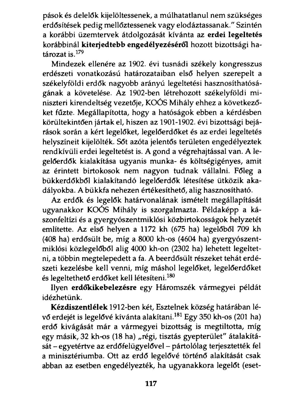 pások és delelők kijelöltessenek, a múlhatatlanul nem szükséges erdősítések pedig mellőztessenek vagy elodáztassanak.