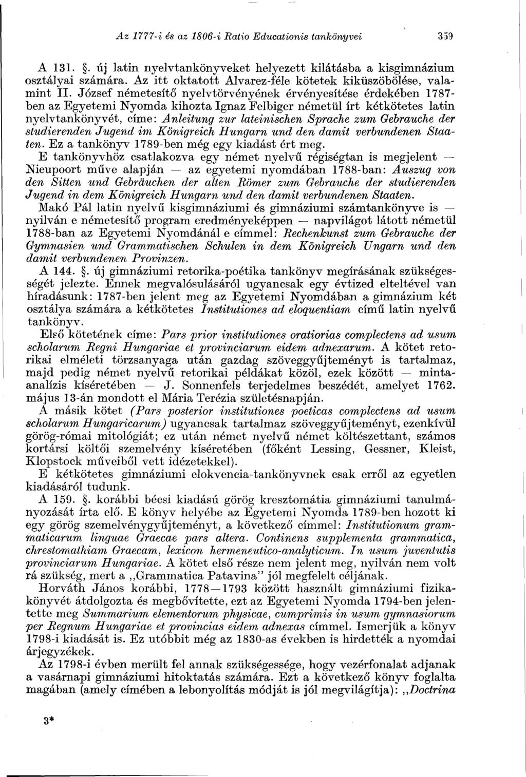 Az 1777-i és az 1806-i Ratio Educationis tankönyvei 359 A 131.. új latin nyelvtankönyveket helyezett kilátásba a kisgimnázium osztályai számára.